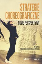 Okładka - Strategie choreograficzne. Nowe perspektywy - Tomasz Ciesielski, Mariusz Bartosiak