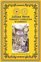 Okładka - Tarapaty Chińczyka w Chinach. Pierwsze pełne tłumaczenie - Juliusz Verne