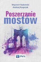 Okładka - Poszerzanie mostów - Wojciech Radomski, Andrzej Kasprzak