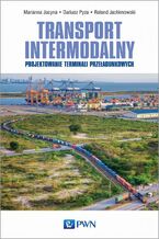 Okładka - Transport intermodalny - Marianna Jacyna, Pyza Dariusz, Roland Jachimowski