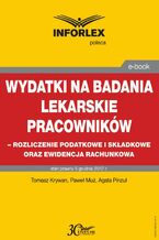 Okładka - Wydatki na badania lekarskie pracowników - rozliczanie podatkowe i składkowe oraz ewidencja rachunkowa - Tomasz Krywan, Paweł Muż, Agata Pinzuł