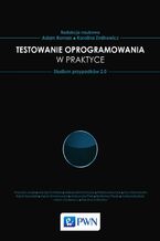 Okładka - Testowanie oprogramowania w praktyce - Adam Roman, Karolina Zmitrowicz