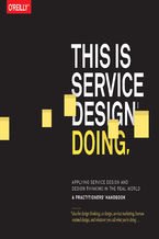 Okładka - This Is Service Design Doing. Applying Service Design Thinking in the Real World - Marc Stickdorn, Markus Edgar Hormess, Adam Lawrence