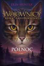 Okładka - Wojownicy (tom 7). Północ, Wojownicy, Tom VII - Erin Hunter