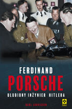 Okładka - Ferdinand Porsche. Ulubiony inżynier Hitlera - Karl Ludvigsen