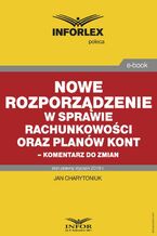 Okładka - Nowe rozporządzenie w sprawie rachunkowości oraz planów kont - komentarz do zmian - Jan Charytoniuk