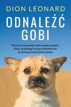 Okładka - Odnaleźć Gobi - Dion Leonard