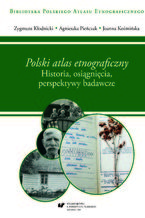 Okładka - "Polski atlas etnograficzny". Historia, osiągnięcia, perspektywy badawcze - Zygmunt Kłodnicki, Joanna Koźmińska, Agnieszka Pieńczak
