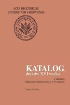 Okładka - Katalog druków XVI wieku w zbiorach Biblioteki Uniwersyteckiej w Warszawie. Tom 6: P-Ska - Halina Mieczkowska