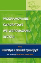 Okładka - Programowanie kwadratowe we wspomaganiu decyzji - Tadeusz Trzaskalik