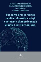 Okładka - Czasowo-przestrzenna analiza charakterystyk społeczno-ekonomicznych krajów Unii Europejskiej - Adrianna Mastalerz-Kodzis, Monika Miśkiewicz-Nawrocka, Ewa Pośpiech, Katarzyna Zeug-Żebro