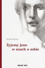 Okładka - Żyjemy jeno w snach o sobie - Beata Bużan