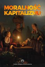 Okładka - Moralność kapitalizmu - Opracowanie zbiorowe