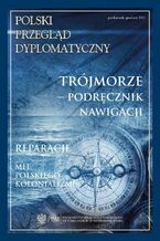 Okładka - Polski Przegląd Dyplomatyczny 4/2017 - Stanisław Żerko, Bartosz Wiśniewski, Popescu Oana, Martin Ehl, Oktawian Milewski, Dominik Hejj, Mateusz Gniazdowski, Piotr Buras, Hieronim Grala, Hubert Łaszkiewicz, Andrzej Dąbrowski, Marek Rodzik, Łukasz Jasina, Włodzimierz Borodziej, Piotr Długołęcki, Wojciech Kozłowski, Szymon Zaręba, Piotr Madajczyk, Patrycja Sasnal, Patryk Toporowski, Ryszard Stemplowski