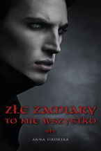 Okładka - Złe zamiary to nie wszystko - Anna Sikorska