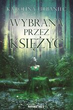 Okładka - Wybrana przez księżyc - Karolina Urbaniec