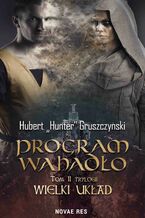 Okładka - Program Wahadło. Tom II trylogii  Wielki układ - Hubert Hunter Gruszczyński