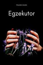 Okładka - Egzekutor - Paulina Gajda