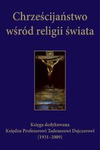 Okładka - Chrześcijaństwo wśród religii świata - Leonard Fic, Paweł Mazanka