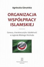 Okładka - Organizacja Współpracy Islamskiej - Agnieszka Gieryńska