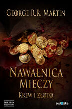 Okładka - Pieśń Lodu i Ognia. (Tom 4.). Nawałnica mieczy. Krew i złoto Część 2. Krew i złoto - George R.R. Martin