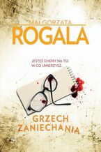 Okładka - Grzech zaniechania. Cykl Agata Górska i Sławek Tomczyk. Tom 5 - Małgorzata Rogala