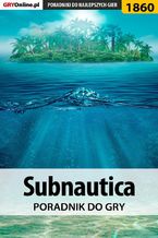 Okładka - Subnautica - poradnik do gry - Agnieszka "aadamus" Adamus