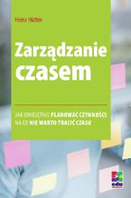 Okładka - Zarządzanie czasem. Wydanie 2 - Heinz Hütter