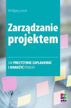 Okładka - Zarządzanie projektem. Wydanie 2 - Wolfgang Lessel