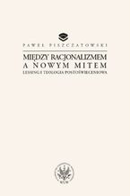 Między racjonalizmem a nowym mitem