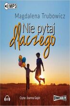 Okładka - Nie pytaj dlaczego - Magdalena Trubowicz