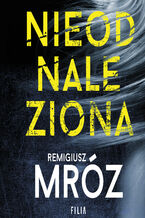 Okładka - Nieodnaleziona. Cykl z Damianem Wernerem. Tom 1 - Remigiusz Mróz