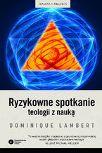Okładka - Ryzykowne spotkanie teologii z nauką - Dominique Lambert