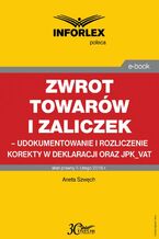 Okładka - Zwrot towarów i zaliczek - udokumentowanie i rozliczenie korekty w deklaracji oraz JPK_VAT - Aneta Szwęch