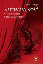 Okładka - Metateatralność w dramaturgii Carla Goldoniego - Jolanta Dygul
