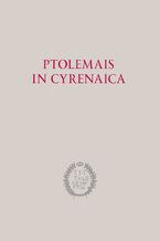 Okładka - Ptolemais in Cyrenaica - Piotr Jaworski, Krzysztof Misiewicz