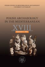 Okładka - Polish Archaeology in the Mediterranean 18 - Michał Gawlikowski, Wiktor Andrzej Daszewski