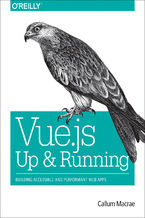 Okładka - Vue.js: Up and Running. Building Accessible and Performant Web Apps - Callum Macrae