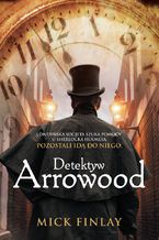 Okładka - Detektyw Arrowood - Mick Finlay