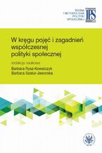 Okładka - W kręgu pojęć i zagadnień współczesnej polityki społecznej - Barbara Rysz-Kowalczyk, Barbara Szatur-Jaworska