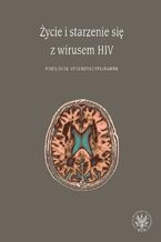 Okładka - Życie i starzenie się z wirusem HIV - Agnieszka Pluta, Emilia Łojek, Bogusław Habrat, Andrzej Horban