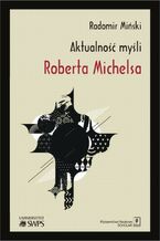 Okładka - Aktualność myśli Roberta Michelsa - Radomir Miński
