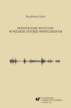 Okładka - Przestrzenie muzyczne w polskim teatrze współczesnym - Magdalena Figzał