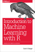 Okładka - Introduction to Machine Learning with R. Rigorous Mathematical Analysis - Scott V. Burger