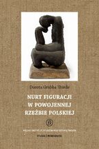 Okładka - Nurt figuracji w powojennej rzeźbie polskiej - Dorota Grubba-Thiede