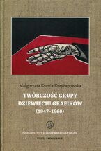 Okładka - Twórczość grupy Dziewięciu Grafików - Małgorzata Ksenia Krzyżanowska
