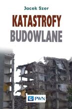 Okładka - Katastrofy budowlane - Jacek Szer
