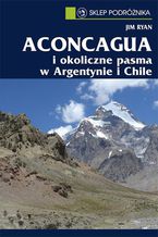 Okładka - Aconcagua i okoliczne pasma w Argentynie i Chile - Jim Ryan