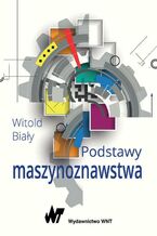 Okładka - Podstawy maszynoznawstwa - Witold Biały