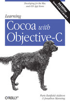 Okładka - Learning Cocoa with Objective-C. Developing for the Mac and iOS App Stores. 3rd Edition - Paris Buttfield-Addison, Jonathon Manning